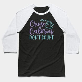 Cruise Calories Don't Count Beach Vacation Fitness Funny Baseball T-Shirt